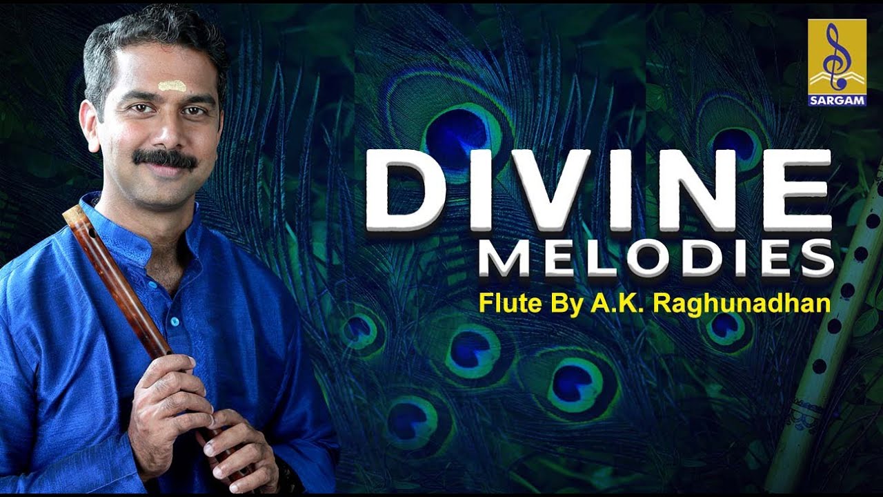 Divine Melodies  Relaxing Instrumental Music on Flute by AK Raghunadhan