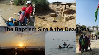 The Baptism Site & The Dead Sea ; Exploring the Sacred Waters !