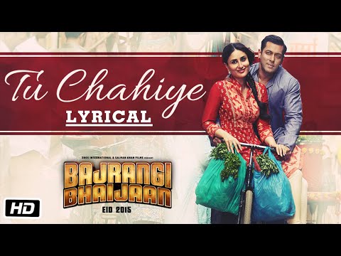 'Tu Chahiye' Full Song with LYRICS Pritam | Bajrangi Bhaijaan | Salman Khan, Kareena Kapoor