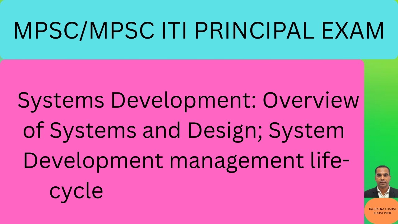 Systems Development: Overview of Systems and Design; System Development management life-cycle/MPSC