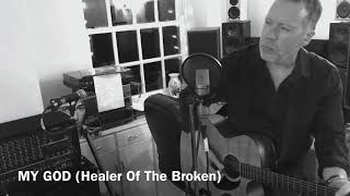 My God Healer Of The Broken - Pete Simpson