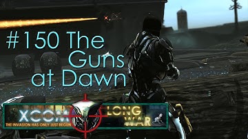 #150 The Guns at Dawn - Aliens vs Redditors - Xcom Long War Ironman Impossible