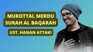 Murottal Merdu Surah Al Baqarah Full Ust Hanan Attaki Lc