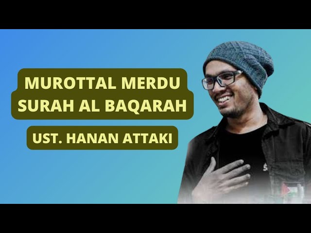 Murottal Merdu Surah Al Baqarah Full Ust Hanan Attaki Lc class=