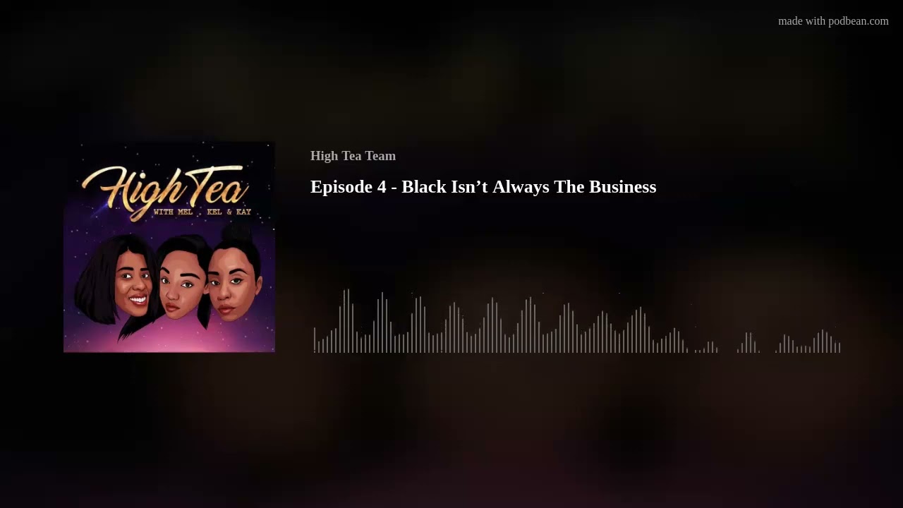 Episode 4 - Black Isn’t Always The Business