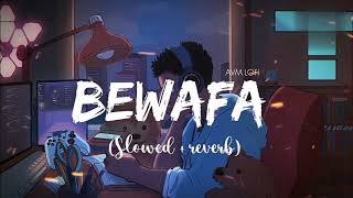 Imran Khan - Bewafa (Slowed & Reverb) |Avm lofi|