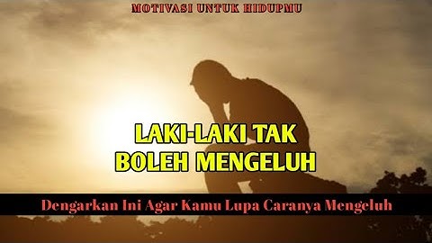 Laki-laki Tidak Boleh Mengeluh | Kata-kata Motivasi Inspiratif |