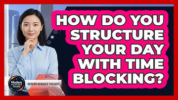 How Do You Structure Your Day With Time Blocking?