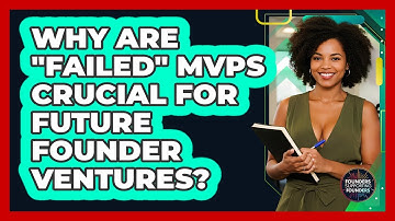 Why Are "failed" MVPs Crucial For Future Founder Ventures? - Founders Supporting Founders