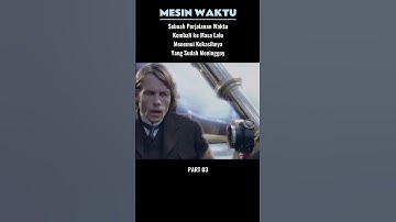 Proses Perjalanan Waktu Dengan Mesin Waktu Ciptaannya‼️ Semesta Film