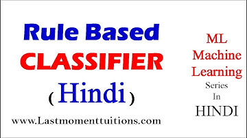 Rule Base Classifier in Machine Learning in Hindi | Machine Learning Tutorials #7