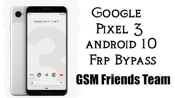 Google Pixel 3 | Android 10 | Frp Bypass | Latest Security | GSM Friends Team