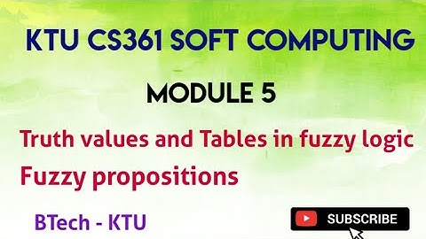 KTU CS361 SOFT COMPUTING|Truth values and Tables in Fuzzy Logic|Fuzzy propositions|BTech|MTech