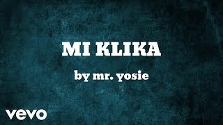 Mr. Yosie - MI KLIKA (AUDIO)