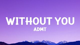 ADMT - Without You (Lyrics)