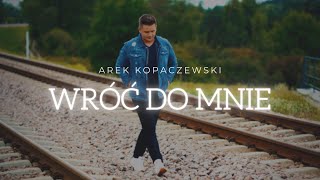 Arek Kopaczewski – Wróć do mnie (Official Video) chords