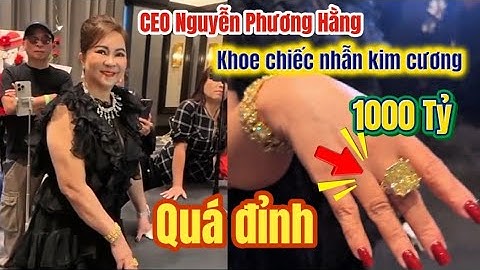 Nóng....CEO Nguyễn Phương Hằng khoe chiếc nhẫn kim cương 1000 tỷ tại Mỹ ....