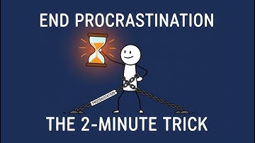 The 2 Minute Trick To Stop Procrastinating