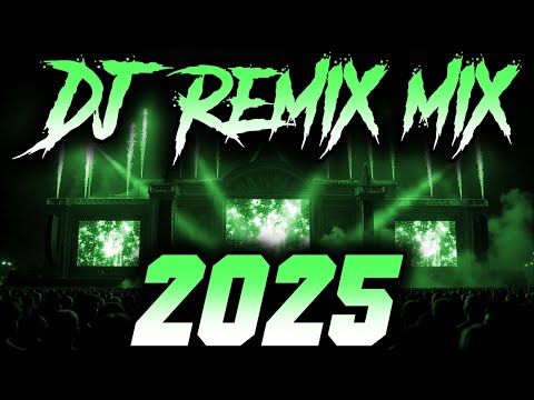 DJ MIX 2025 Remixes Mashups Of Popular Songs 2025 DJ Remix Club Music Disco DJ Mix 2025