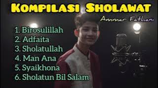 KOMPILASI SHOLAWAT - AMMAR FATHANI - SHOLAWAT VERSI 2021 - PART 1