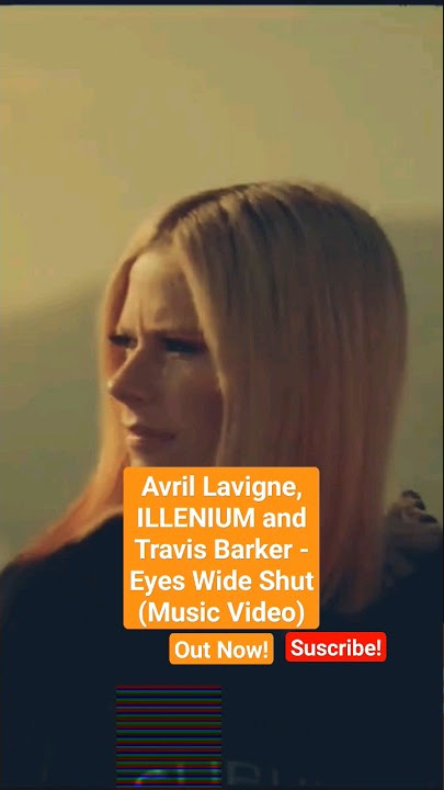 Avril Lavigne, ILLENIUM and Travis Barker - Eyes Wide Shut (Out on my YouTube channel)