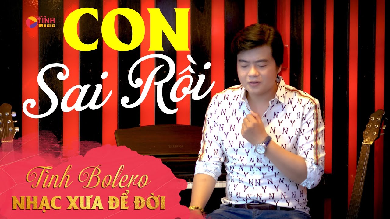 RƠI NƯỚC MẮT KHI NGHE CA KHÚC NÀY || Con Sai Rồi - Chí Trường ...