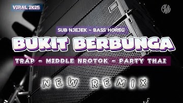 DJ BUKIT BERBUNGA YANG LAGI VIRAL  FULL BASS ‼️ STYLE TRAP PARTY MIDDLE NROTOK