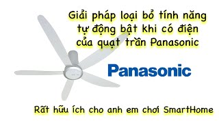 Giải pháp loại bỏ tính năng tự động bật khi có điện của quạt trần Panasonic