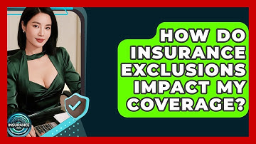 How Do Insurance Exclusions Impact My Coverage? - InsuranceGuide360.com