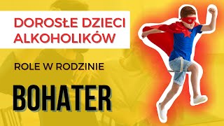 Role DDA (Dorosłych Dzieci Alkoholików)- BOHATER       #domdziecka