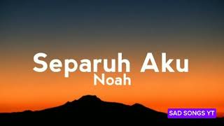 SEPARUH AKU - NOAH | LIRIK LAGU | TERPOPULER PALING DI CARI #trending