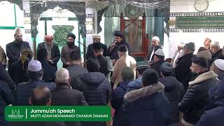 Jumuu&#39;ah Speech Mufti Azam Mohammad Chamun Zamaan