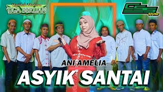 ASYIK SANTAI - ANI AMELIA // QASIDAH MODERN TIGA BERLIAN