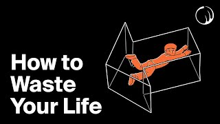 How to Waste Your Life & Regret Everything