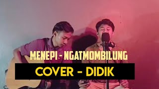 Menepi - Ngatmombilung ( Cover akustik By Didik )