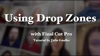 Drop Zone Tutorial for Final Cut Pro by Julie Gaulke