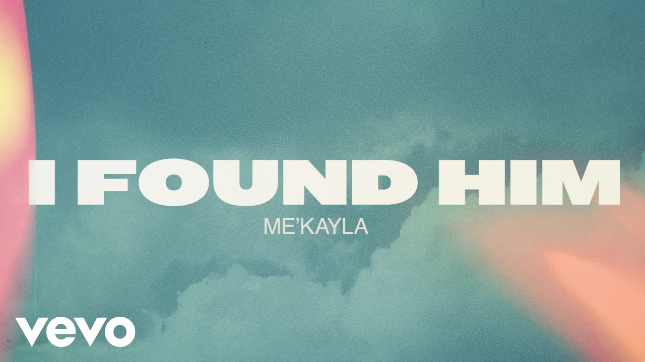 Me’Kayla - I Found Him (Official Lyric Video) Me’Kayla - I Found Him (Official Lyric Video)