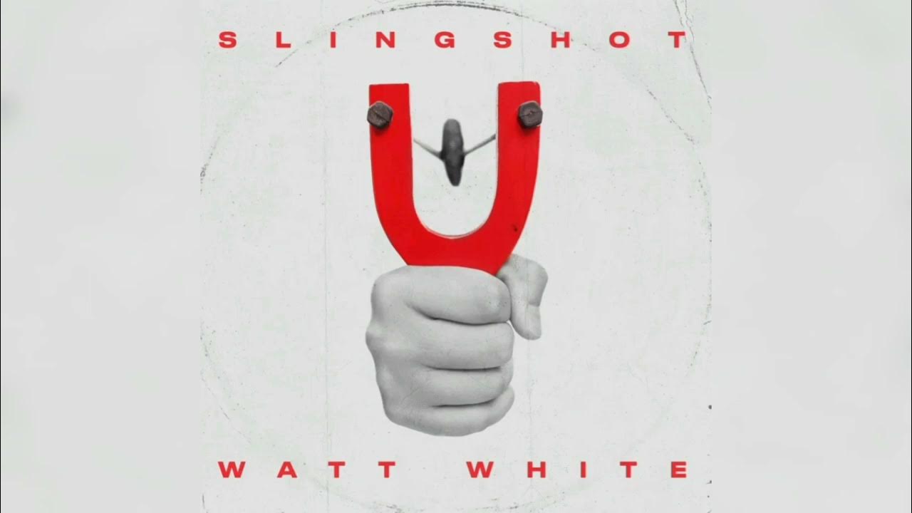 Watt White - SLINGSHOT Watt White - SLINGSHOT