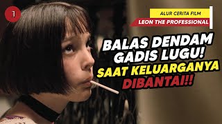GADIS LUGU YG BERUBAH MENJADI SEORANG P3MBUNUH BERDARAH DINGIN! - ALUR FILM LEON THE PROFESSIONAL