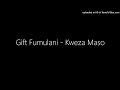 Gift Fumulani - Kweza Maso