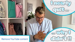 Quitting YouTube … why I almost threw in the towel … and why I’m so glad I didn’t !!