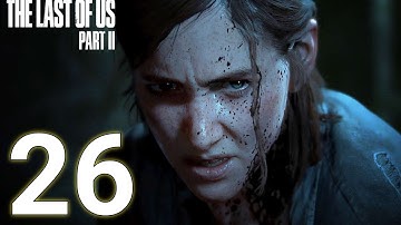 Last of Us Part 2 Gameplay Walkthrough Part 26 No Commentary