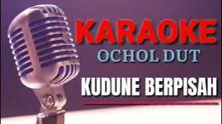 KUDUNE BERPISAH || NADA CEWEK || OCHOL DUT || KARAOKE LIRIK
