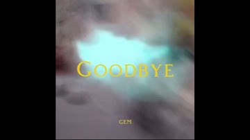 Thumbnail of GEM - GOODBYE *bonus track* (Official Audio)