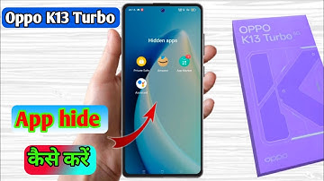 how to hide app in oppo k13 turbo, oppo k13 turbo app hide kaise kare