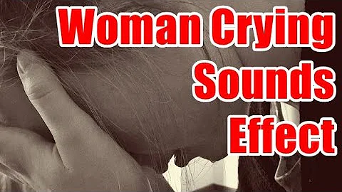 Woman Crying Sounds Effect