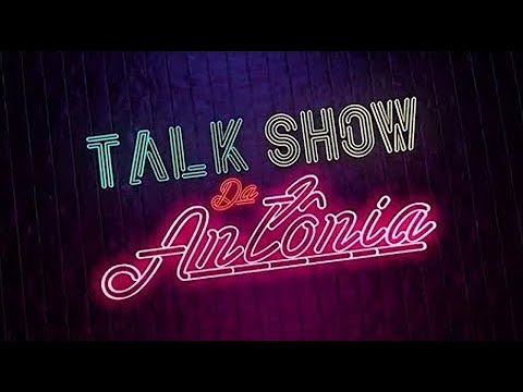 Talk Show da Antônia – Barbara Bruno, Andreia Roma e Warley Santana – 04/06/22