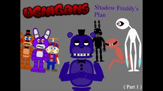 UCNIGANS: Shadow Freddy's plan ( Part 1 )