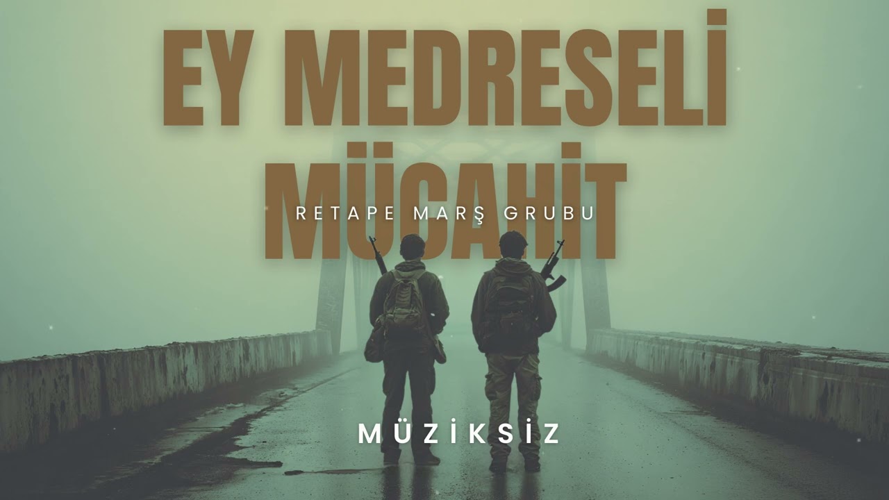 Ey Medreseli Mücahit (Müziksiz)  |  ReTape Marş Grubu