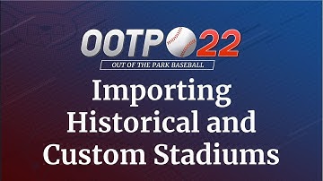 OOTP 22 Tutorial Series - Importing Historical and Custom Stadiums